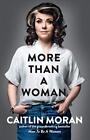 More Than a Woman: Caitlin Moran by Moran, Caitlin Book The Cheap Fast Free Post