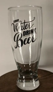 Beer Glass Novelty "Save Water Drink Beer" ~7 Inch Height Barware DEC2020 - Picture 1 of 7