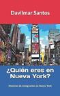 Quin Eres En Nueva York?: Historias De Inmigrantes En Nueva York By Davilmar San