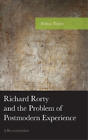 Tobias Timm Richard Rorty And The Problem Of Postmodern Experience (Relié)