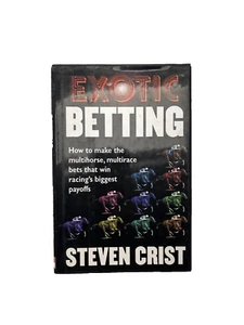 Exotic Betting : How to Make the Multihorse, Multirace Bets That Win Racing's... - Picture 1 of 3