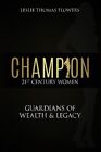 CHAMPION: 21ST CENTURY WOMEN. GUARDIANS OF WEALTH & LEGACY By Leslie Thomas