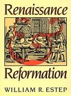 Renaissance and Reformation Estep, William Roscoe: