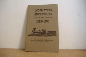 ~LOCOMOTIVE ADVERTISING IN AMERICA 1850-1900~1960 BOOK~ - Picture 1 of 8