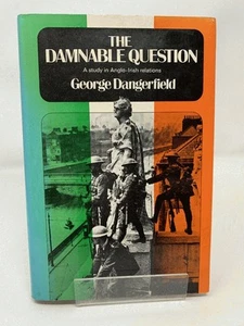 Verdammte Frage: Studie in anglo-irischen Beziehungen - George Dangerfield HB - Bild 1 von 1