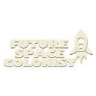 Future Space Colonist , Vinyl Decal Sticker, Multiple Colors & Sizes #6151