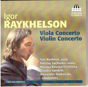 IGOR RAYKHELSON Viola Concerto / Violin Concerto CD Y. Bashment, N. Sachenko  - Picture 1 of 1