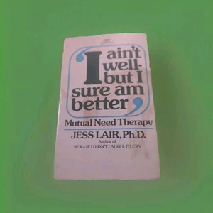 I Aint Well--but I Sure Am Better : Mutual Need Therapy  - Picture 1 of 11
