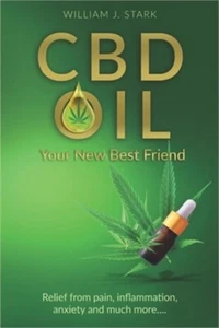 CBD Oil: Your New Best Friend - Relief From Pain, Inflammation, Anxiety, and Muc - Picture 1 of 1