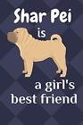Shar Pei is a girlaTMs best friend: For Shar Pei Dog Fans. blog 9781675682081<|