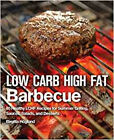 Low Carb High Fat Barbecue: 80 Healthy LCHF Recipes for Summer Grilling, Sauces,