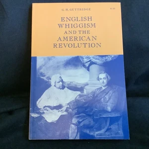 English Whiggism and the American Revolution by George H. Guttridge - LIKE NEW!! - Picture 1 of 6