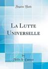 La Lutte Universelle Classic Reprint, Flix Le Dan