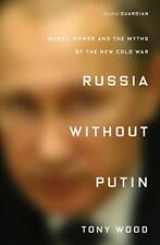 Russia without Putin: Money, Power and the Myths of the New Cold War by Tony Woo