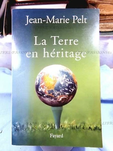 LA TERRE EN HÉRITAGE, JEAN-MARIE PELT, ÉDITIONS FAYARD, 2000 - Picture 1 of 11