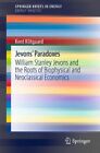 Jevons Paradoxes : William Stanley Jevons and the Roots of Biophysical and Ne...