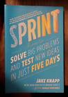 Sprint: How To Solve Big Problems And Test New Ideas In Just Five Days By J Knap