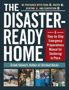 Disaster-Ready Home : A Step-by-Step Emergency Preparedness Manual for Shelte...