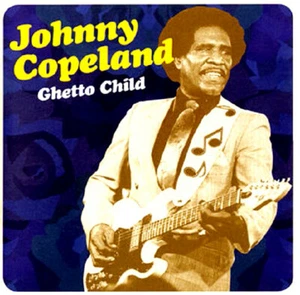 (BLUES) JOHNNY COPELAND / GHETTO CHILD - new = not sealed - Picture 1 of 2