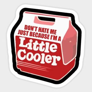 Don't Hate Me Little Cooler Outdoors Red Decal Classic Igloo Funny Glossy Vinyl