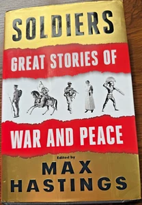 Soldiers: Great Stories of War and Peace - Hardcover By Hastings, Max - NEW! - Imagen 1 de 1