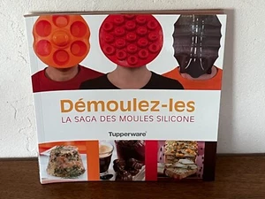 Livre de cuisine Tupperware / demoulez les - la saga des moules silicone / TBE - Imagen 1 de 1
