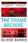 Oliver Harris The Shame Archive (Oprawa miękka) (IMPORT Z WIELKIEJ BRYTANII) (PRZEDSPRZEDAŻ 06/04/2024)