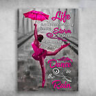 Ballet Girl, Ballet Lover, Life Isn't About Waiting For The Storm To Pass, It...
