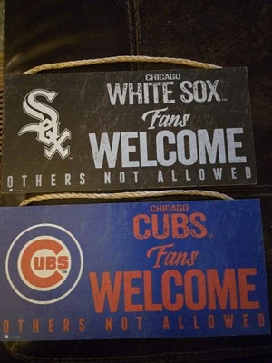 Chicago Cubs Or White Sox  'Fans Welcome Others Not Allowed' 12x6 MLB Wood Sign - Image 1 of 4