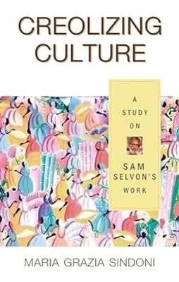 Creolizing Culture a Study on Sam Selvon's W... by Sindoni, Maria Grazi Hardback - Image 1 of 2