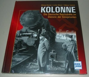 Reimer Meyer Kubitzki Kolonne Die Deutsche Reichsbahn im Dienste der Sowjetunion - Imagen 1 de 2