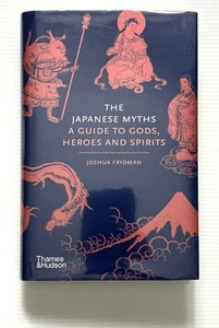 The Japanese Myths: Guide to Gods, Heroes & Spirits by Frydman Ex-Lib HC DJ 2024 - Picture 1 of 13
