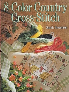 8 COLOR COUNTRY CROSS STITCH by Sarah Stevenson -Over 35 Projects Using 8 Colors - Bild 1 von 2