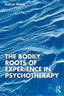 Ruella Frank The Bodily Roots of Experience in Psychothe (Paperback) (US IMPORT)