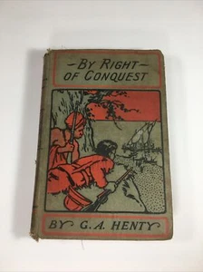 Vintage Book By Right of Conquest By G.A. Henty  - Picture 1 of 12