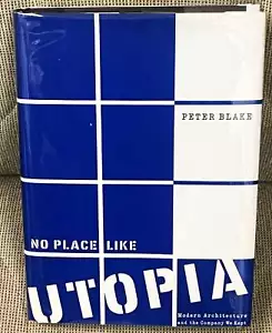 Peter Blake / NO PLACE LIKE UTOPIA MODERN ARCHITECTURE AND THE COMPANY WE 1st ed - Picture 1 of 1