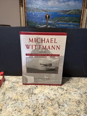 Michael Wittmann and the Tiger Commanders of the Leibstandarte by Patrick Agte - Image 1 of 4