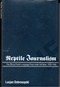 REPTILE JOURNALISM. OFFICIAL POLISH LANGUAGE PRESS UNDER NAZIES, 1939-1945 - Bild 1 von 1