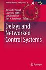 DELAYS AND NETWORKED CONTROL SYSTEMS (ADVANCES IN DELAYS By Alexandre VG