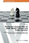 The Russia-Georgia War of 2008: Media Content and Public Opinion.9783639464535<|