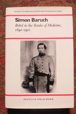 SIMON BARUCH - REBEL IN THE RANKS OF MEDICINE 1840-1921 - CONFEDERATE SURGEON - Image 1 of 4