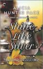 Shine Like Silver, Paperback by Pace, Alicia Hunter, Brand New, Free shipping...