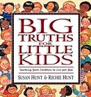 Big Truths For Little Kids: Teaching Y..., Hunt, Richie
