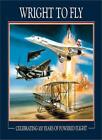 Wright to Fly: Celebrating 100 Years of Powered Flight By Peter .9781899808762