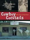Cowboy Cocktails: Boot Scootin' Getränke und leckere Vittles aus dem Wilden Westen