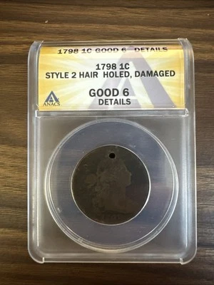 1798 1c Draped Bust Large Cent, 2nd Style Hair, Holed, ANACS 6 - Image 1 of 2