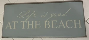 Wood Plaque Sign I Life Is Good AT THE BEACH | Danielson Designs Wall | New! - Picture 1 of 2