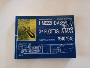 I MEZZI D'ASSALTO della X FLOTTIGLIA MAS spertini bagnasco 2005 Albertelli - Foto 1 di 5