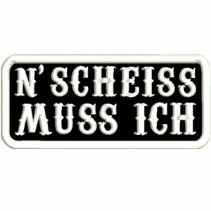 N' SCHEISS MUSS ICH Aufnäher Biker Patch Rock PREMIUM QUALITÄT abger. AUFBÜGLER - Bild 1 von 1