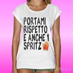 T-SHIRT DONNA " PORTAMI RISPETTO E SPRITZ " ROAD TO HAPPINESS IDEA REGALO  - Picture 1 of 1